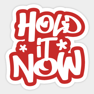 Hold It Now - Hip Hop Typographic Design Sticker